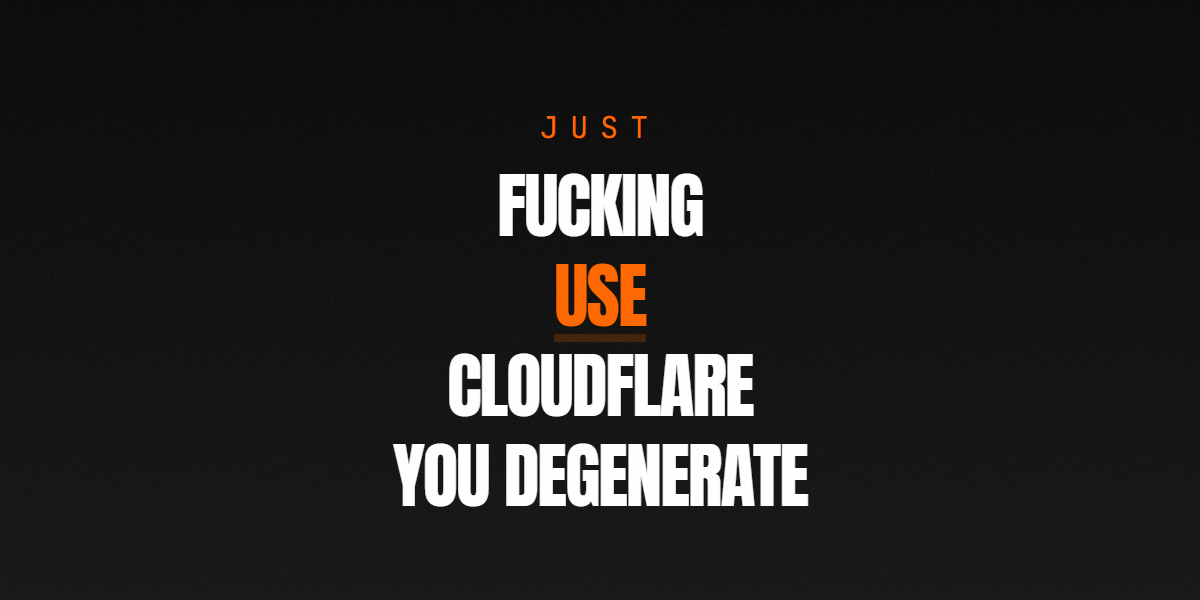 justfuckingusecloudflare