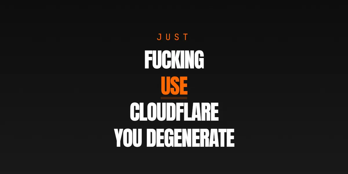 Just Fucking Use Cloudflare